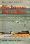 Base Soberanía y otros recuerdos antárticos chilenos (1947-1949)