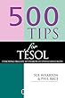 500 tips for TESOL (Teaching English to Speakers of Other Languages)
