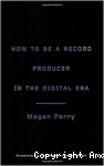 How to be a record producer in the digital era