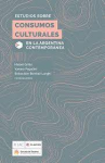 Estudios sobre consumos culturales en la Argentina contemporánea